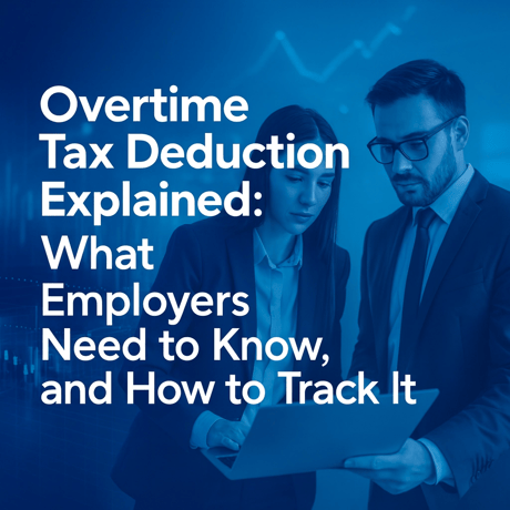 Overtime Tax Deduction Explained: What Employers Need to Know, and How to Track It